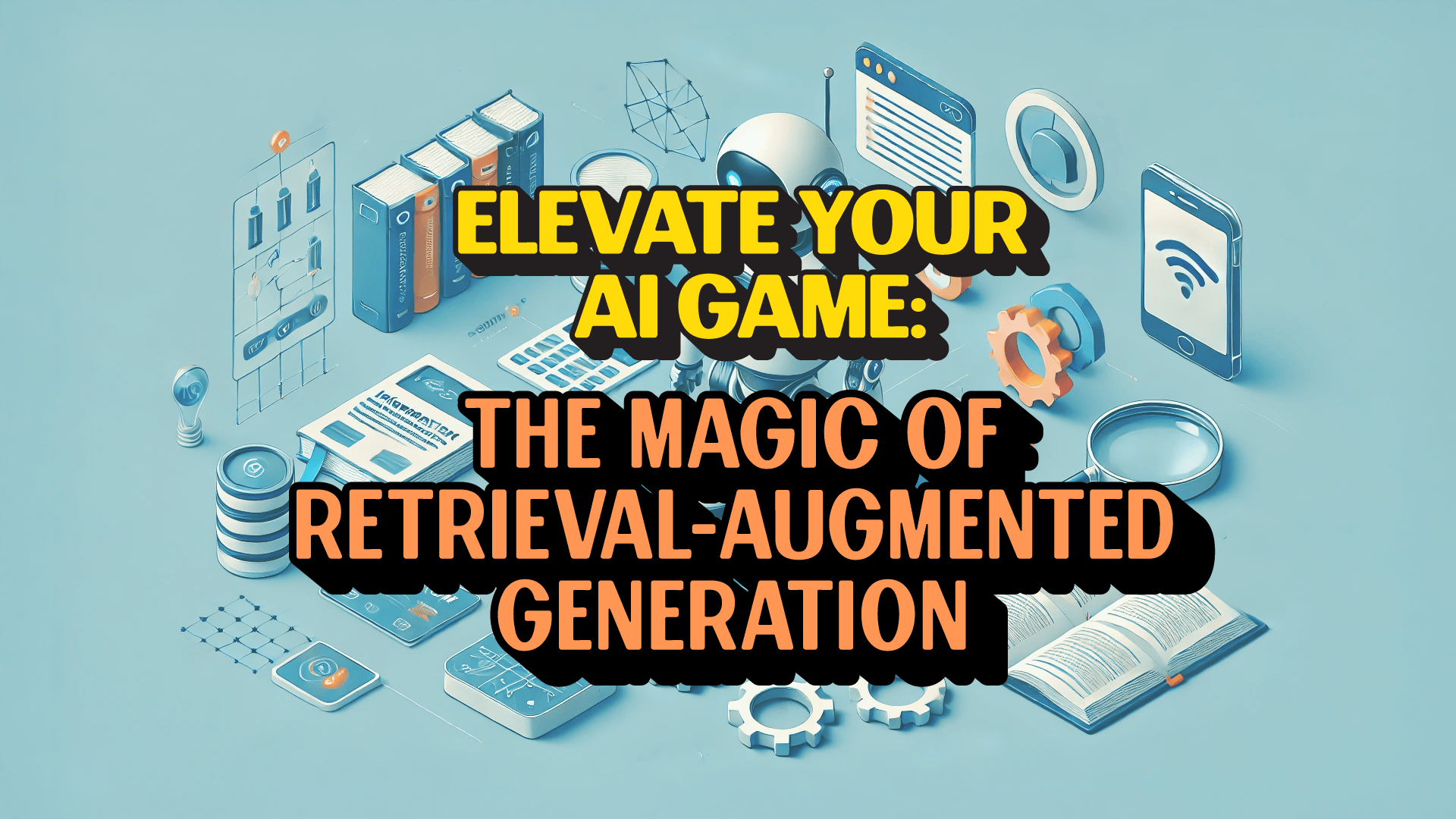 A digital robot assistant surrounded by data objects. The text reads `Elevate your AI game, the magic of retrieval-augmented generation`